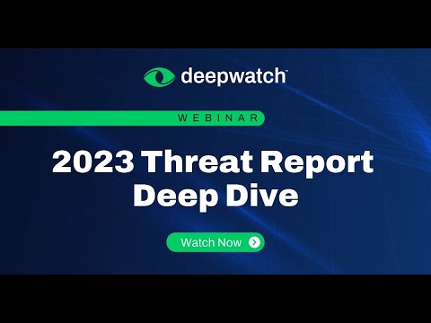 Webinar | 2023 Threat Report Deep Dive | Deepwatch