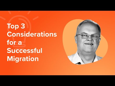 Top 3 Considerations for a Successful Migration