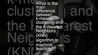 Today’s Quest: What is the main difference between k-means and KNN algorithm in Machine Learning?