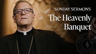 The Heavenly Banquet - Bishop Barron's Sunday Sermon