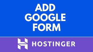 How to Add Google Form to Hostinger Website Builder (Easy Embed Tutorial)