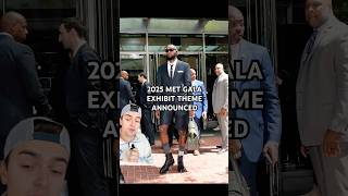 2025 MET GALA THEME ANNOUNCED #fashion #metgala