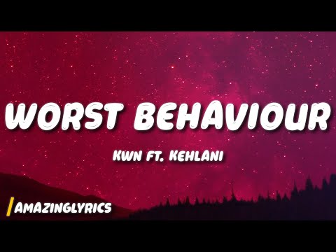 kwn - worst behaviour (Lyrics) ft. Kehlani