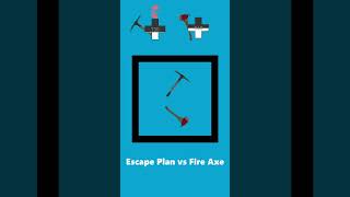 escape plan vs fire axe simulation