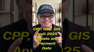 CPP, OAS, GIS April 2025 Update #shorts