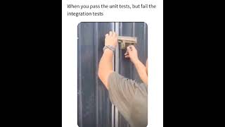 When you pass the unit tests but fail the integration test.