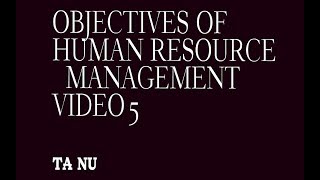 HUMAN RESOURCE MANAGEMENT- objectives/chapter1/video5