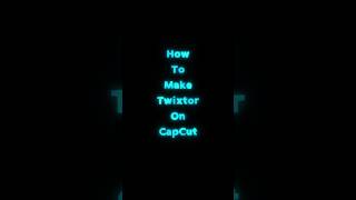 Twixtor Tutorial | On CapCut | #twixtor #howtomaketwixtor #twixtoredit #howto #capcut #capcutedit