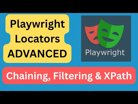 Playwright Advanced Locators: Chaining, Filtering, & XPath Deep Dive