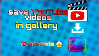 Save YouTube video in gallery | in 10 secon | SAMSUNG A2,A3,A4,A7,J2,J3,J4,J7