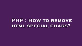 PHP : How to remove html special chars?