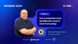 INTEGRATE 2024 - How An Integration Team Identified $1m Worth of Azure Cost Savings
