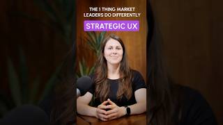 Strategic UX: The One Thing Market Leaders Do Differently