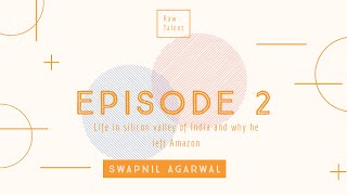 Raw Talent - Episode 2 | Ft. Swapnil Agarwal - Life in Bangalore and why he left Amazon.