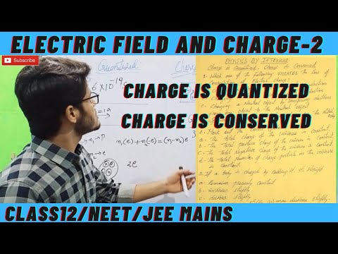 Electric Charge And Field-2| kinds of Charge, Charge is Quantize, Charge is Conserved| NEET/JEEmains