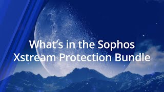 What's in the Sophos Xstream Protection Bundle?