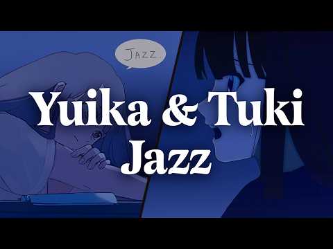 "Yuika, but It's Tuki and maybe? a little bit Jazz🎺" | Yuika & Tuki Jazz Arrangements [playlist]