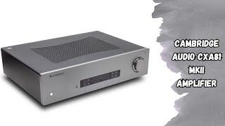 Powerful 80W Amplifier | Cambridge Audio CXA81 MkII Amplifier | Review