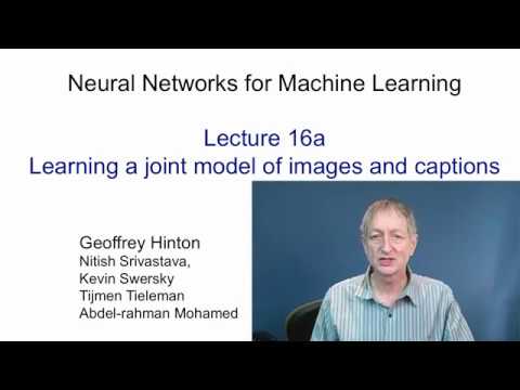 Lecture 16.1 — Learning a joint model of images and captions — [ Deep Learning | Hinton | UofT ]