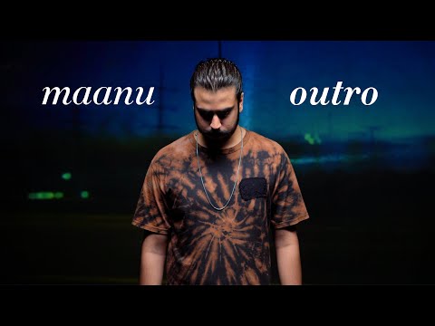 Maanu - Outro (Official Music Video)