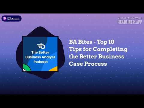 The Better Business Analyst Podcast - BA Bites - Top 10 Tips for Completing the Better Business...