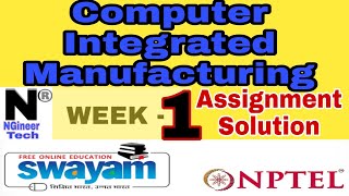 Computer Integrated Manufacturing || Week 1 || Nptel 2022 January || Ngineer Tech