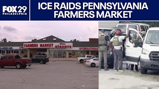ICE raids Pennsylvania farmers market, detaining at least a dozen people