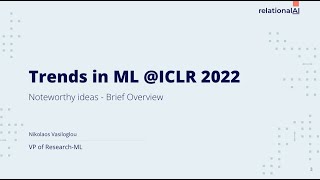 Trends in Machine Learning at ICLR 2022 - Brief Overview
