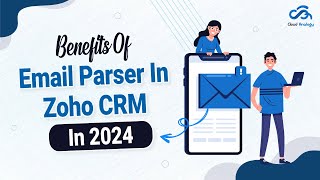 Benefits Of  Email Parser In Zoho CRM In 2024 | How To Set Up Zoho Email Parser