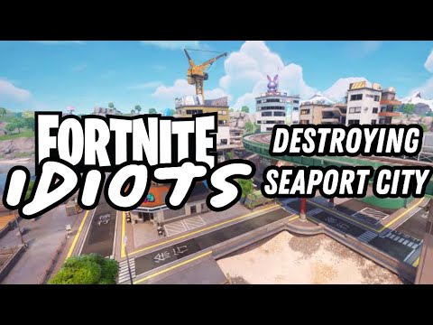 Fortnite Idiots #1 | Destroying Seaport City!