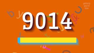 How to say "9014"! (High Quality Voices)