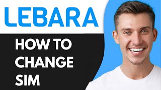 HOW TO CHANGE LEBARA SIM TO LYCAMOBILE (2025)
