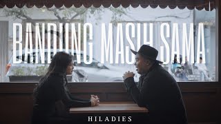 Hiladies - Bandung Masih Sama (Official Music Video)