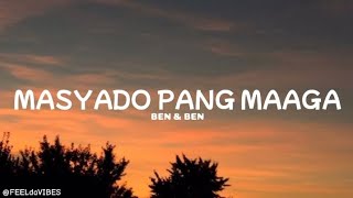 Ben & Ben - Masyado Pang Maaga (Lyrics)