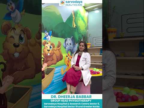 Helping Children Achieve Milestones with Physiotherapy | Dr. Dheerja Babbar, Sarvodaya Hospital