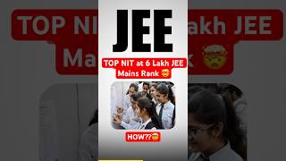6 Lakh Rank in JEE Still Got a TOP NIT🤯| Top Colleges at Low JEE Mains Percentile #shorts