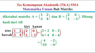 General Mathematics Academic Ability Test (TKA) is given by matrix A = (1 2 3 4) and B = (2 0 1 –1).