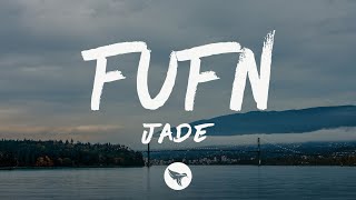 JADE - FUFN (F**k You For Now) [Lyrics]