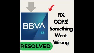 How to Fix BBVA Spain Oops Something Went Wrong Problem on Android #troubleshoot #appfix #mobile