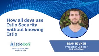 How all devs use Istio Security without knowing Istio