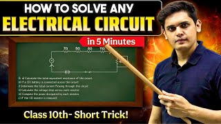 How to Solve any Electric Circuit in 5 Minutes | Short Tricks for Class 10th | Prashant Kirad