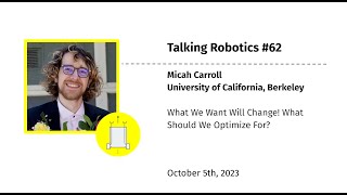 Micah Carroll - What We Want *Will* Change! What Should We Optimize For?