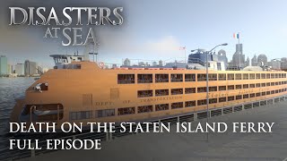 Disasters at Sea - Season 2 Episode 6 - Death On The Staten Island Ferry (FULL EPISODE)
