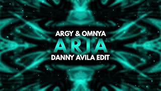 Argy & Omnya - Aria (Danny Avila Techno Edit)