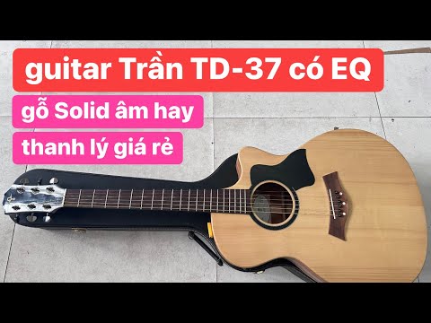 Đàn guitar Của Guitar Trần TD-37 có EQ thanh lý. Giá: 2tr500k. guitar có eq 0936057750