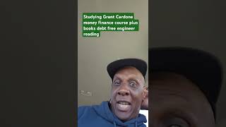 Studying Grant Cardone money finance course plus books debt free engineer reading subscribe