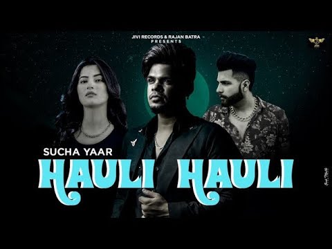 Latest Punjabi Song 2025 || Hauli Hauli || Sucha Yaar & Oversear || New Punjabi Song 2025