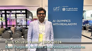 Interview at IROS 2024 | Dual Purpose Acrobot and Pendubot Platform by Prof. Shivesh Kumar