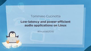 13 - Low-latency and power-efficient audio applications on Linux - Tommaso Cucinotta