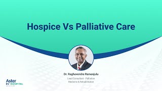 Hospice Vs Palliative Care | Dr. Raghavendra Ramanjulu | Aster RV